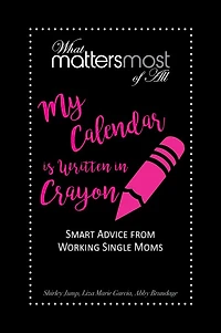 My Calendar is Written in Crayon - What Matters Most of All