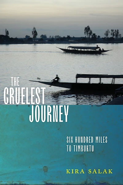 The Cruelest Journey: Six Hundred Miles to Timbuktu