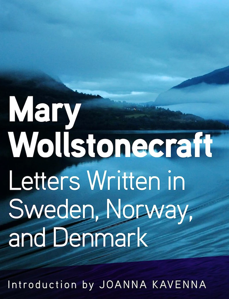 Letters Written Sweden, Norway, and Denmark