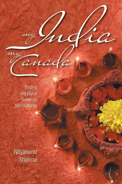 My India My Canada: Finding My Place Between Two Cultures