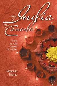 My India My Canada: Finding My Place Between Two Cultures