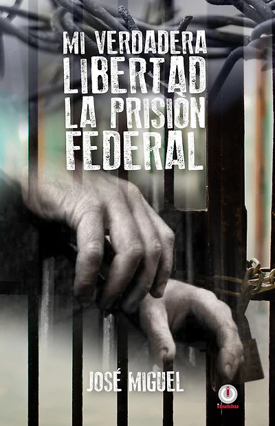 Mi verdadera libertad: La prision federal