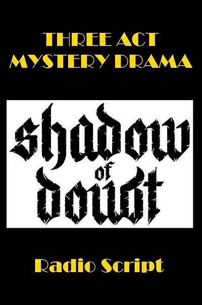 Shadow of Doubt - Three Act Mystery Drama!