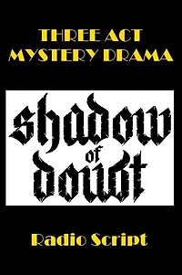 Shadow of Doubt - Three Act Mystery Drama!