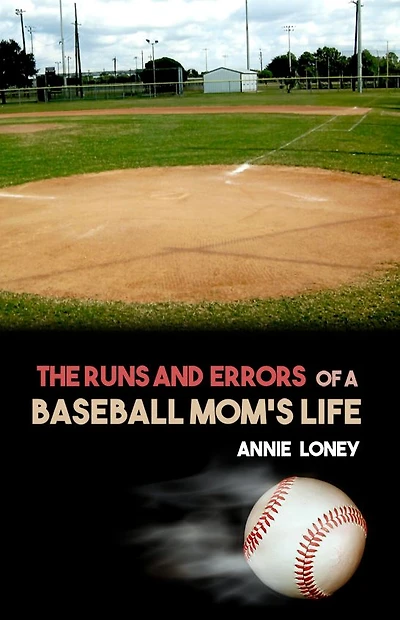 The Runs and Errors of a Baseball Mom's Life