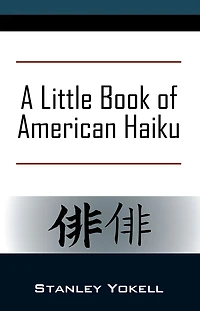 A Little Book of American Haiku