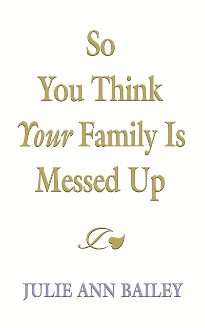 So You Think Your Family Is Messed Up