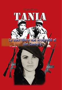Tania, la guerrillera que acompano al che Guevara en Bolivia