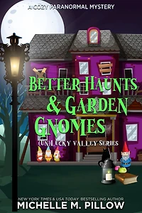 Better Haunts and Garden Gnomes: A Cozy Paranormal Mystery - Happily Everlasting World Novel