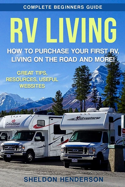 RV LIVING: Complete beginners guide - how to purchase your first RV, living on the road and more!