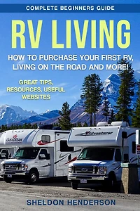 RV LIVING: Complete beginners guide - how to purchase your first RV, living on the road and more!