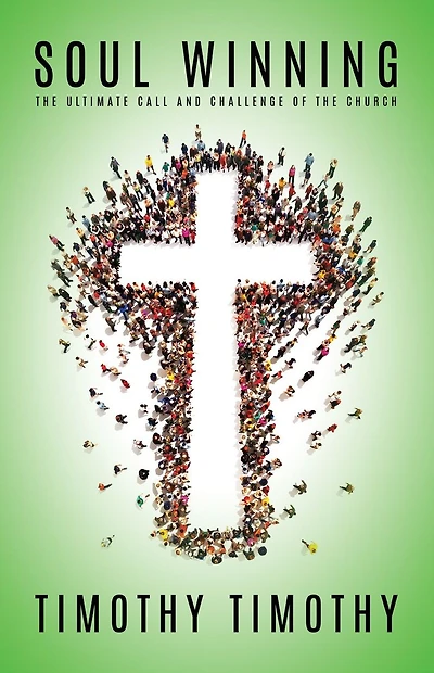 SOUL WINNING ...The ultimate call and challenge of the Church