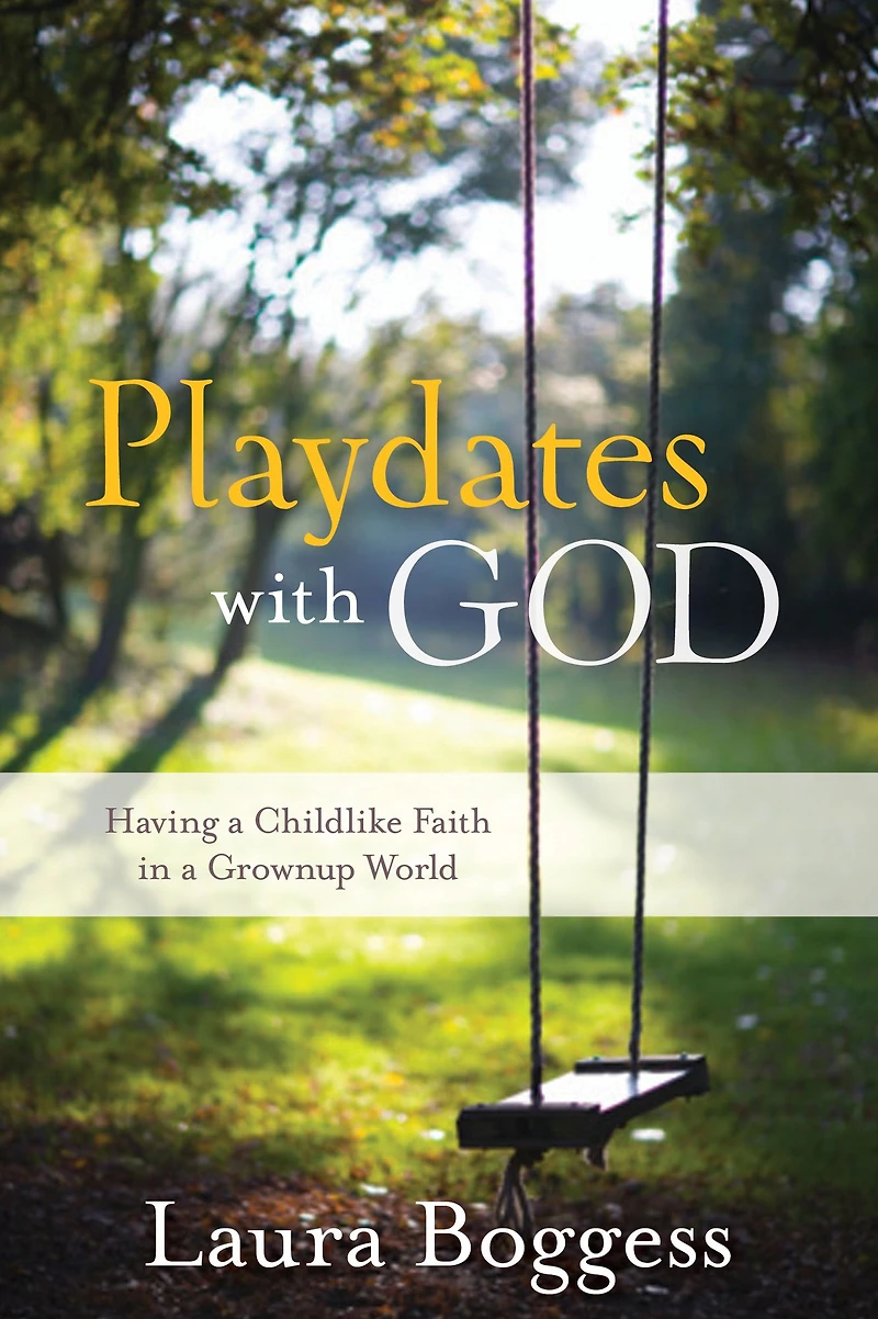 Playdates with God: Having a Childlike Faith in a Grownup World