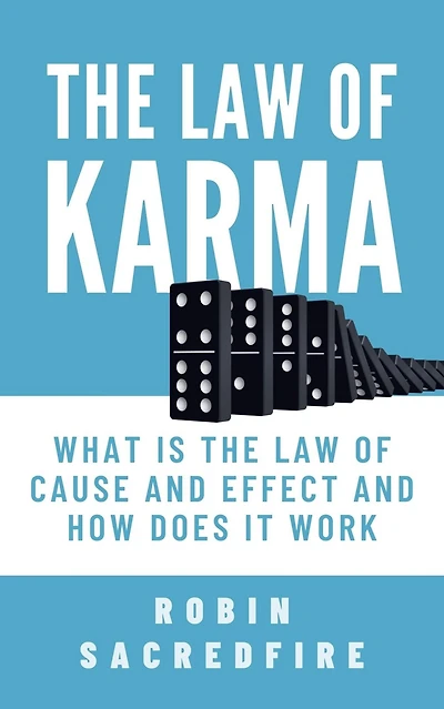 the Law of Karma: What is Cause and Effect How Does It Work