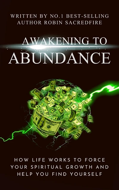 Awakening to Abundance: How Life Works Force Your Spiritual Growth and Help You Find Yourself