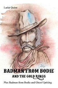 Badman from Bodie and the Gold Rings