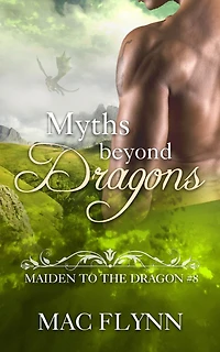 Myths Beyond Dragons: Maiden to the Dragon #8 (Alpha Shifter Romance)