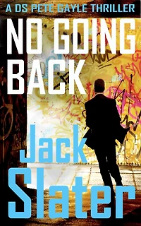 No Going Back: DS Peter Gayle Thriller Series, Book 4