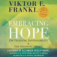 Embracing Hope: On Freedom, Responsibility & the Meaning of Life