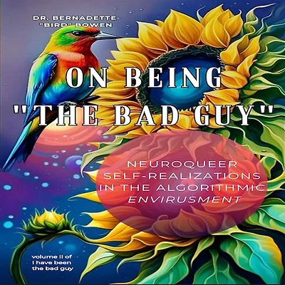 On being "the bad guy": Neuroqueer Self-Realizations in the Algorithmic Envirusment