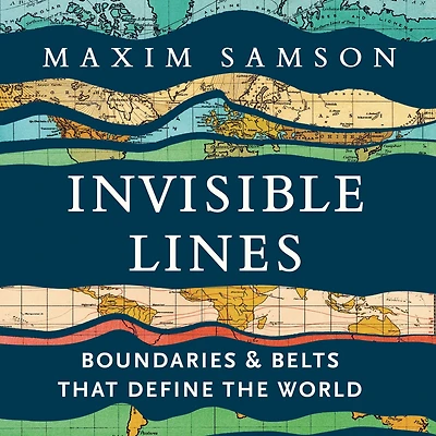 Invisible Lines: Boundaries and Belts That Define the World