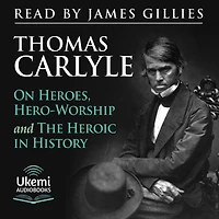 On Heroes, Hero Worship, and the Heroic History