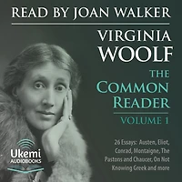 The Common Reader: "Volume 1: 26 Essays on Jane Austen, George Eliot, Conrad, Montaigne and Others "