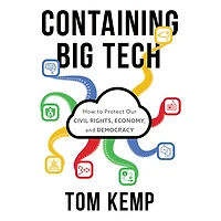 Containing Big Tech: How to Protect Our Civil Rights, Economy, and Democracy