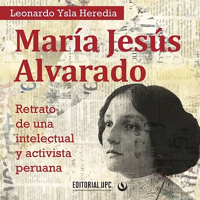 María Jesús Alvarado: Retrato de una intelectual y activista peruana