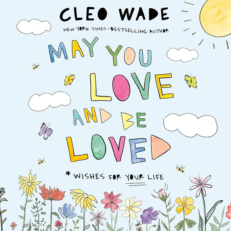 May You Love and Be Loved: Wishes for Your Life (The perfect book Mother's Day, birthdays, graduation)