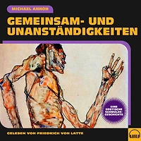 Gemeinsam- und Unanständigkeiten: Eine erotische Schwulengeschichte