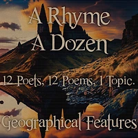 Rhyme A Dozen, A - 12 Poets, 12 Poems, 1 Topic - Geographical Features: 12 Poets, 12 Poems, 1 Topic