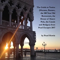 The Guide to Venice (Murano, Burano, the 100 Year Old Restaurant, the House of Marco Polo, the Canals and Bridges) from Pearl Escapes 2017