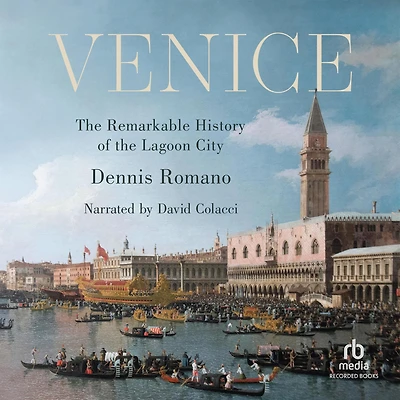 Venice: the Remarkable History of Lagoon City