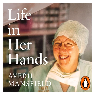 Life Her Hands: The Inspiring Story of a Pioneering Female Surgeon