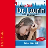 Zu jung für ein Kind? - Der neue Dr. Laurin, Band 93 (ungekürzt)