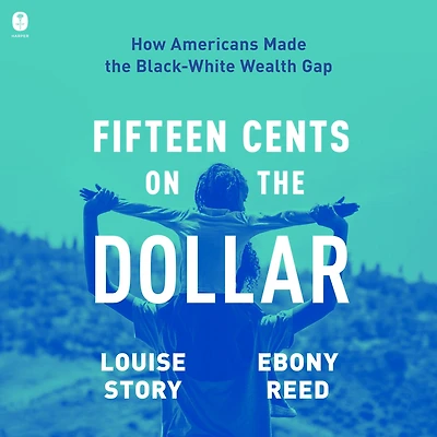 Fifteen Cents on the Dollar: How Americans Made Black-White Wealth Gap