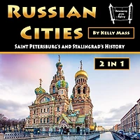 Russian Cities: Saint Petersburg's and Stalingrad's History