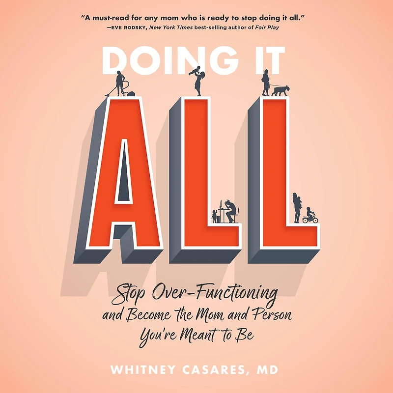 Doing It All: Stop Over-Functioning and Become the Mom Person You're Meant to Be