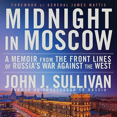 Midnight Moscow: A Memoir from the Front Lines of Russia's War Against West