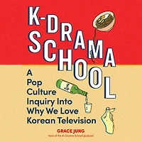 K-Drama School: A Pop Culture Inquiry into Why We Love Korean Television