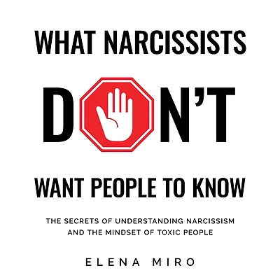 What Narcissists DON'T Want People to Know: the Secrets of Understanding Narcissism and Mindset Toxic