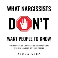 What Narcissists DON'T Want People to Know: the Secrets of Understanding Narcissism and Mindset Toxic