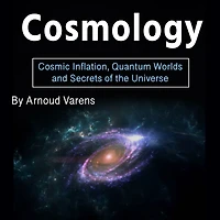 Cosmology: Cosmic Inflation, Quantum Worlds and Secrets of the Universe