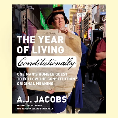 the Year of Living Constitutionally: One Man's Humble Quest to Follow Constitution's Original Meaning
