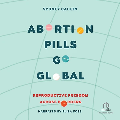 Abortion Pills Go Global: Reproductive Freedom across Borders