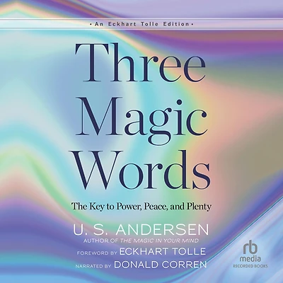Three Magic Words: The Key to Power, Peace and Plenty