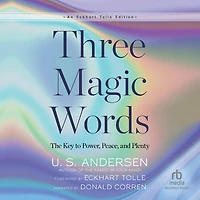 Three Magic Words: The Key to Power, Peace and Plenty