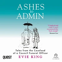 Ashes to Admin: Tales from the Caseload of a Council Funeral Officer