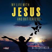 My Life with Jesus and Butterflies